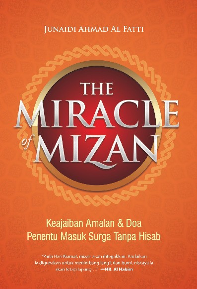 The Miracle Of Mizan : Keajaiban Amalan dan Doa Penentu Masuk Surga Tanpa Hisab  
